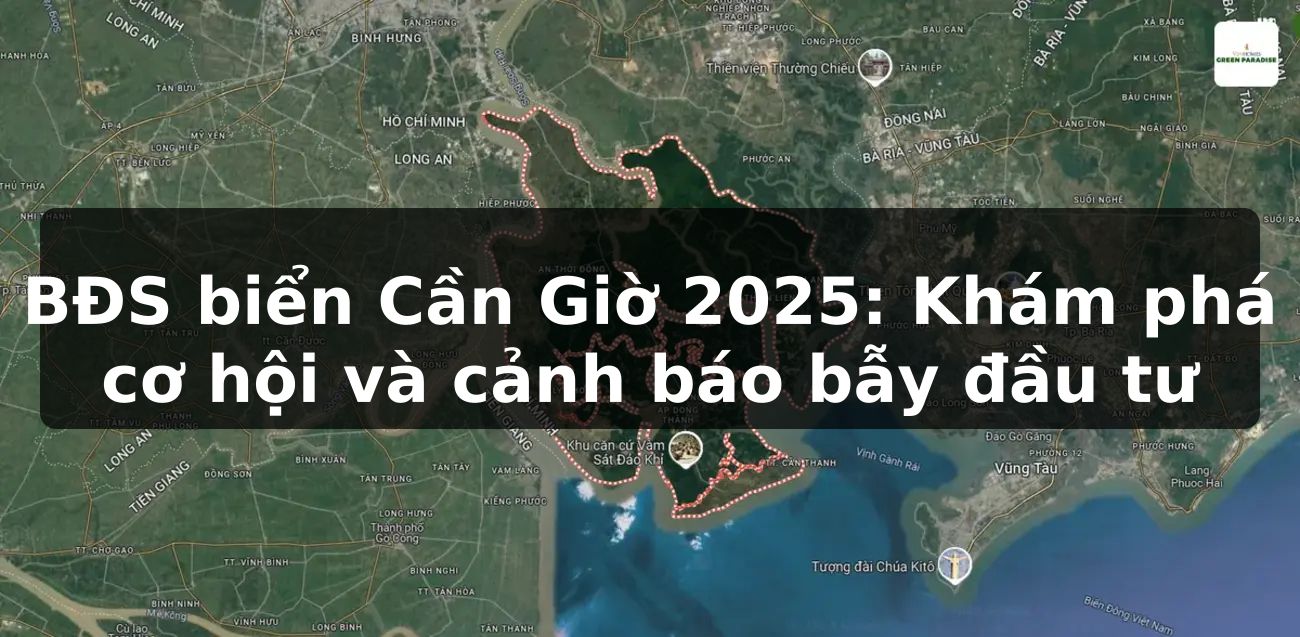 BĐS biển Cần Giờ 2025: Khám phá cơ hội và cảnh báo bẫy đầu tư